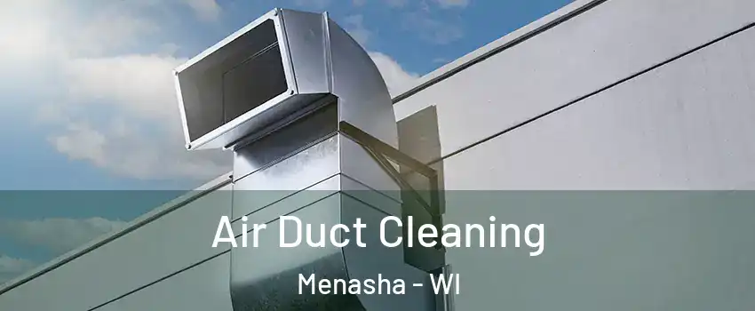  Air Duct Cleaning Menasha - WI