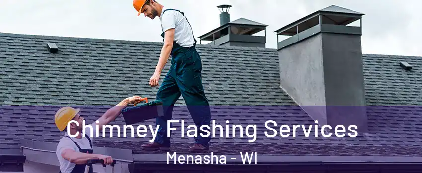  Chimney Flashing Services Menasha - WI