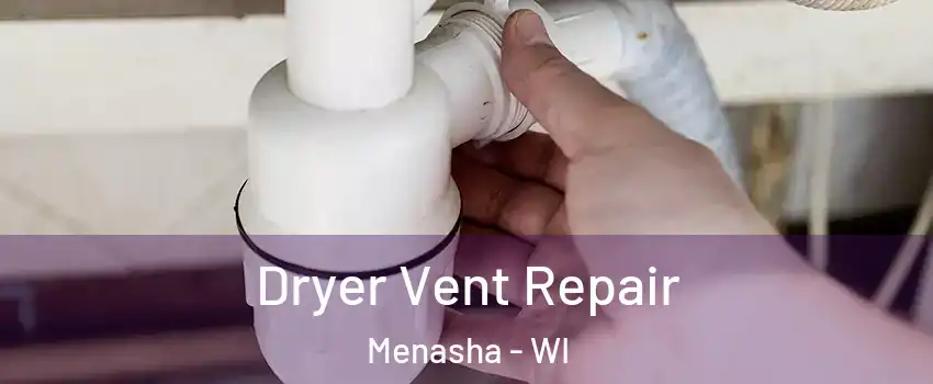  Dryer Vent Repair Menasha - WI