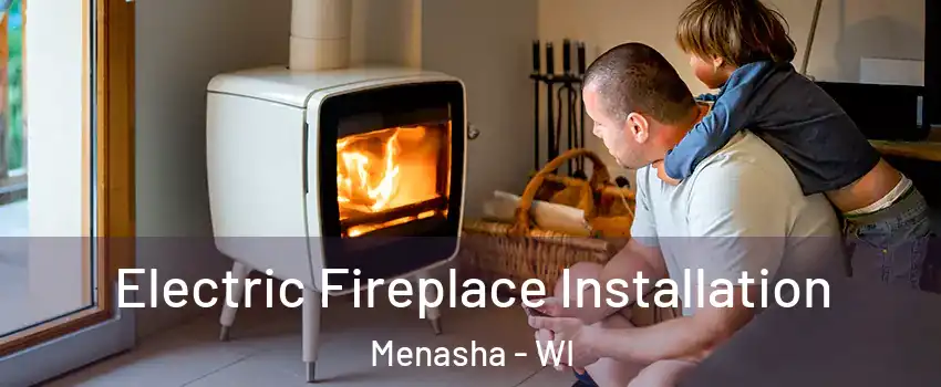  Electric Fireplace Installation Menasha - WI