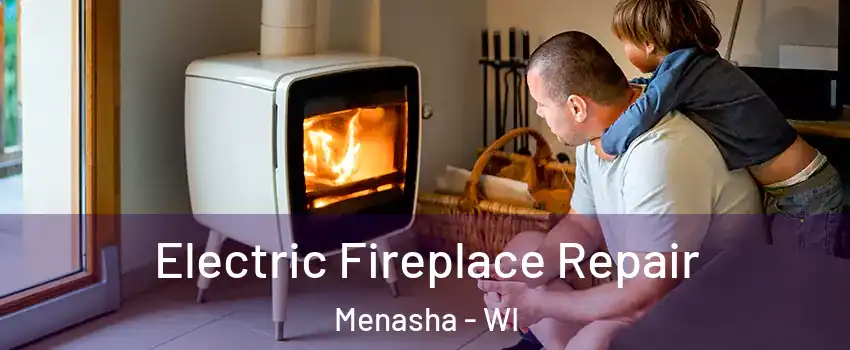  Electric Fireplace Repair Menasha - WI