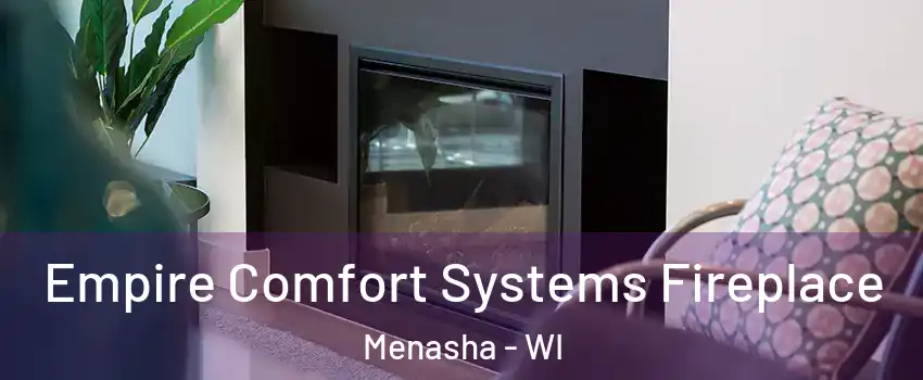  Empire Comfort Systems Fireplace Menasha - WI