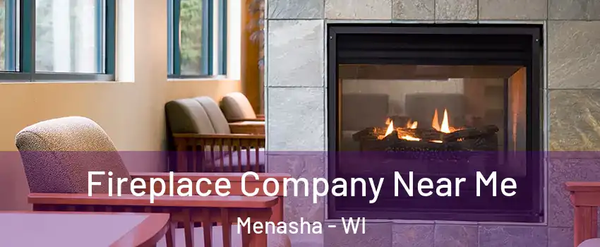  Fireplace Company Near Me Menasha - WI