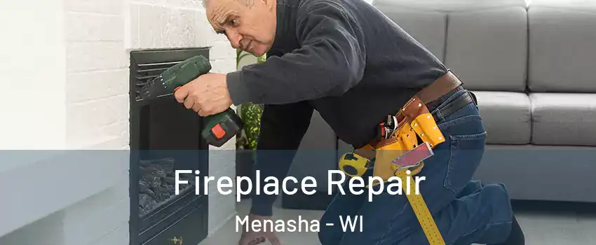  Fireplace Repair Menasha - WI