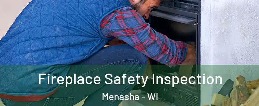  Fireplace Safety Inspection Menasha - WI