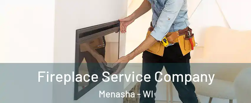  Fireplace Service Company Menasha - WI