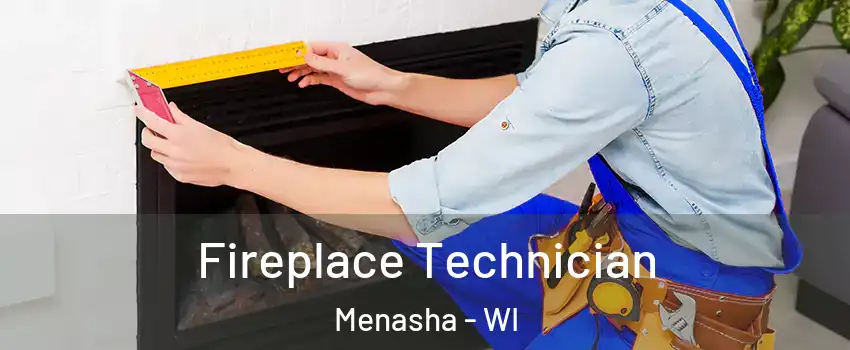  Fireplace Technician Menasha - WI