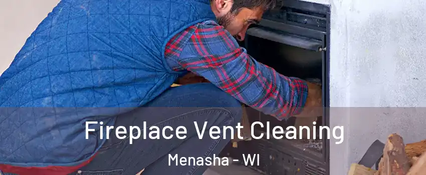  Fireplace Vent Cleaning Menasha - WI