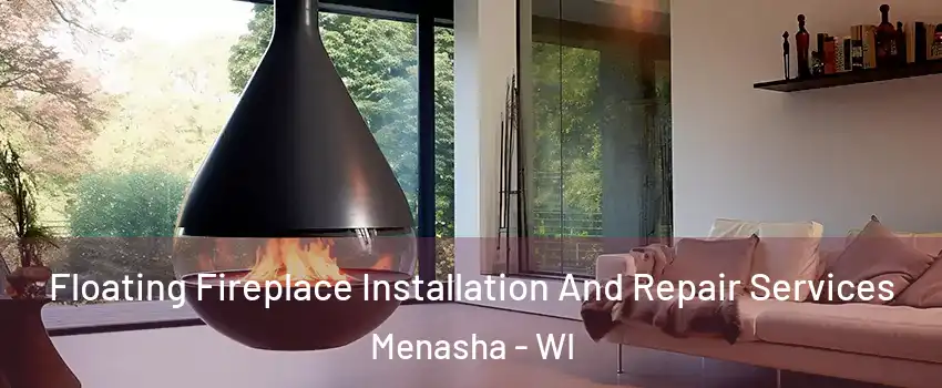  Floating Fireplace Installation And Repair Services Menasha - WI