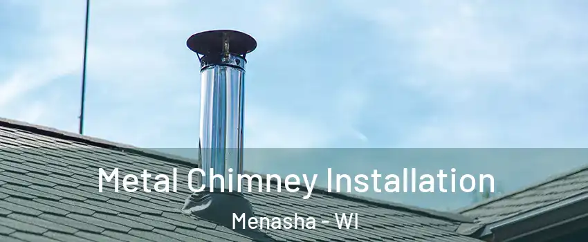  Metal Chimney Installation Menasha - WI