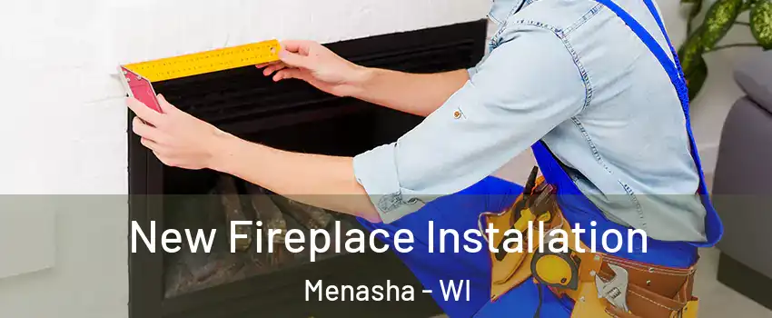  New Fireplace Installation Menasha - WI