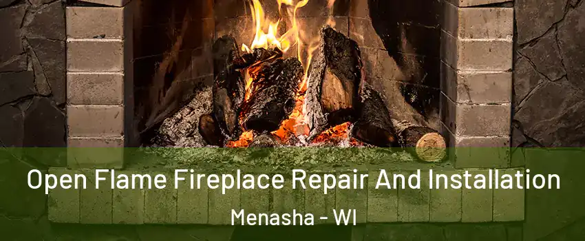  Open Flame Fireplace Repair And Installation Menasha - WI