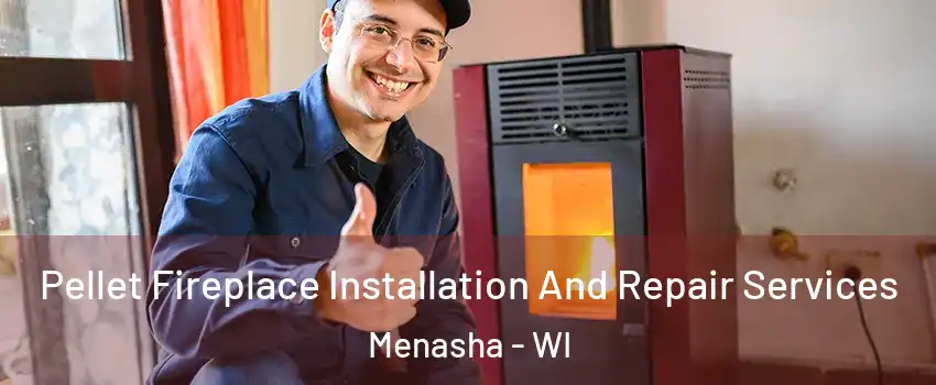 Pellet Fireplace Installation And Repair Services Menasha - WI