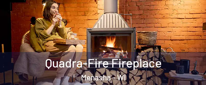  Quadra-Fire Fireplace Menasha - WI