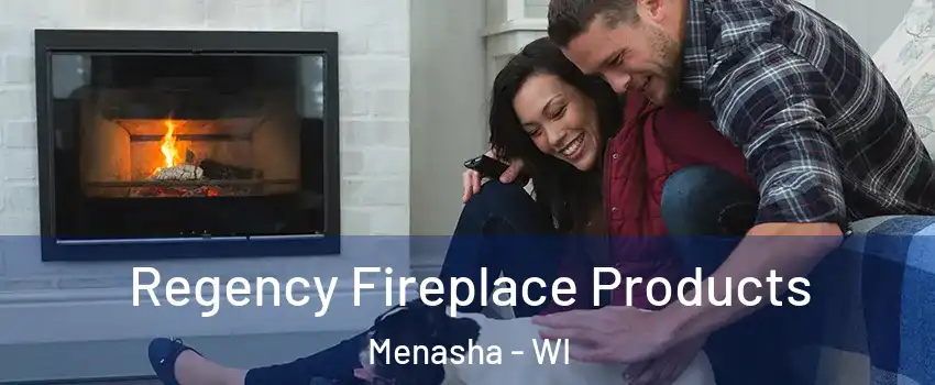  Regency Fireplace Products Menasha - WI