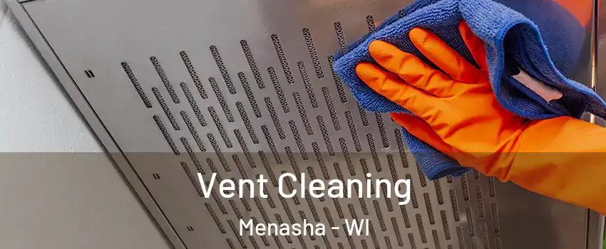 Vent Cleaning Menasha - WI