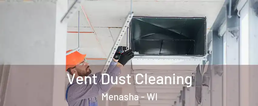  Vent Dust Cleaning Menasha - WI