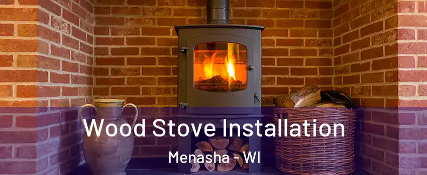  Wood Stove Installation Menasha - WI